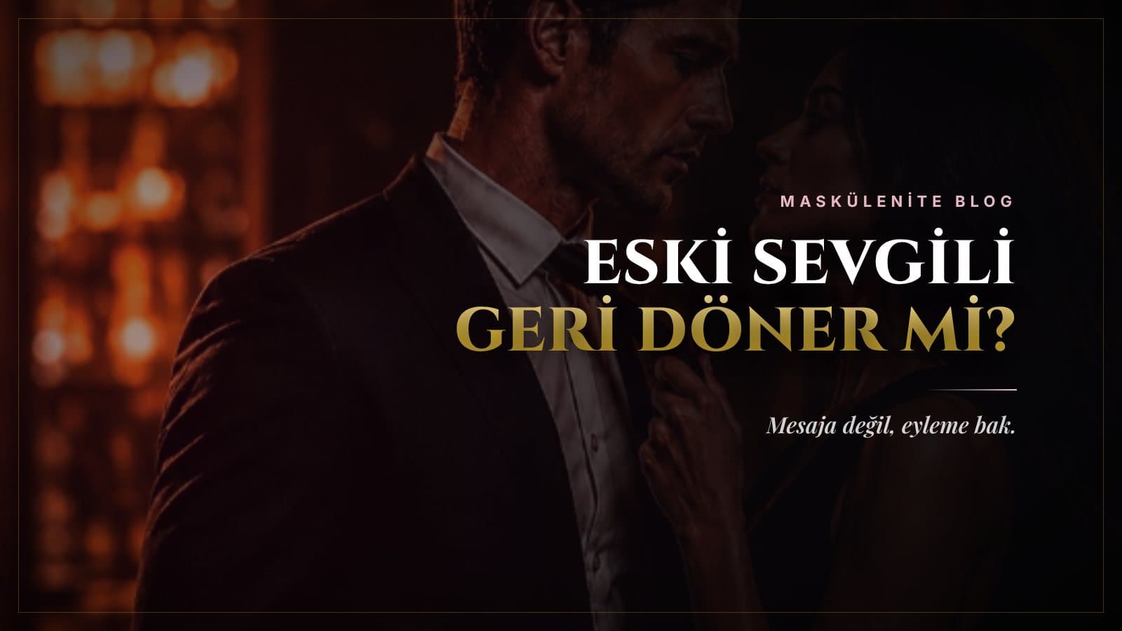 Eski Sevgili Geri Döner mi? Dönecekse Hangi İşaretleri Verir?