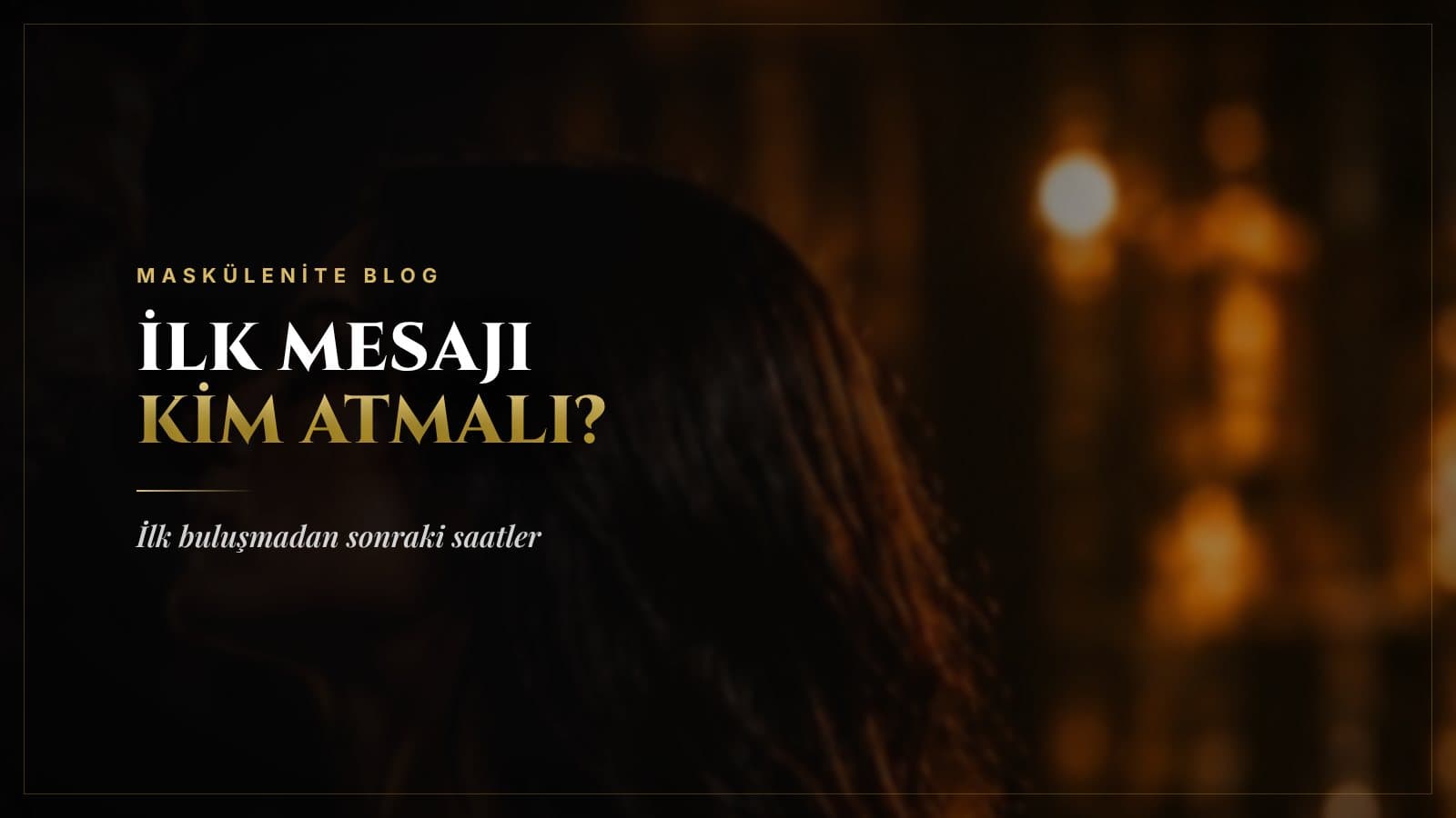 İlk Buluşmadan Sonra İlk Mesajı Kim Atmalı? Ne Zaman, Ne Yazmalı?