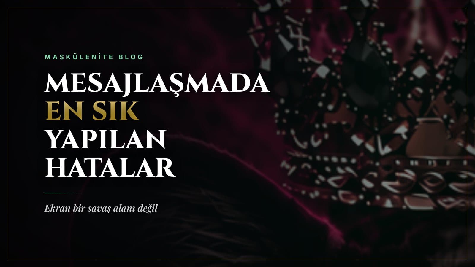 Mesajlaşmada En Sık Yapılan 8 Hata ve Yerine Ne Yapmalı?