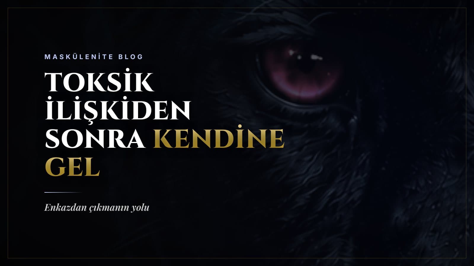 Toksik Bir İlişkiden Sonra Kendine Gelmenin Yolları